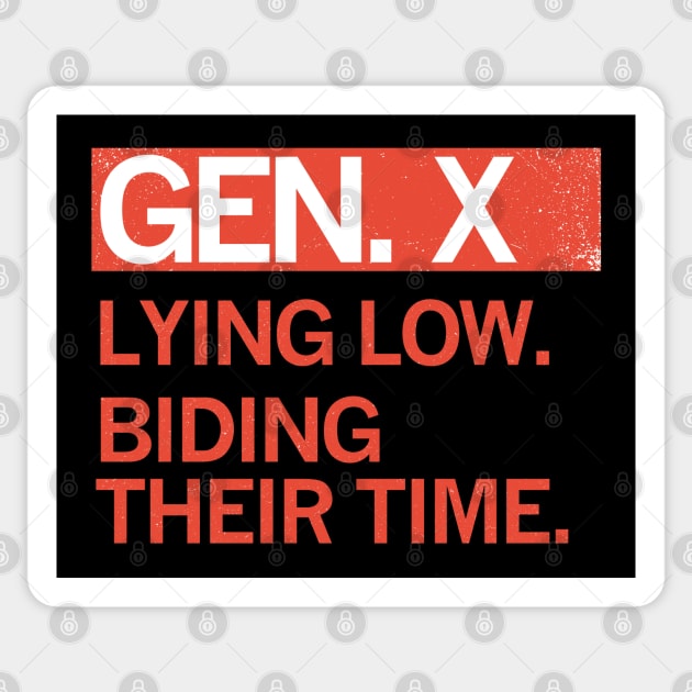 GEN X - Lying Low. Biding Their Time. Sticker by carbon13design
